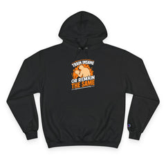 Hoodie — "Train Insane or Remain the Same" Motivational Gym Hoodie