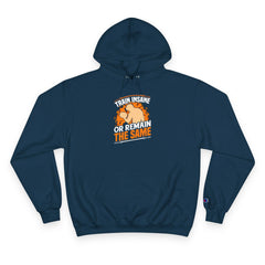 Hoodie — "Train Insane or Remain the Same" Motivational Gym Hoodie