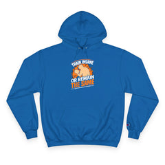 Hoodie — "Train Insane or Remain the Same" Motivational Gym Hoodie