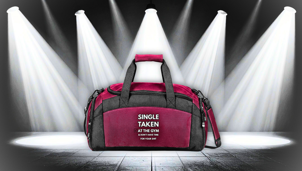 Gym Bag — "Single Taken at the Gym" Duffel for Workout Lovers